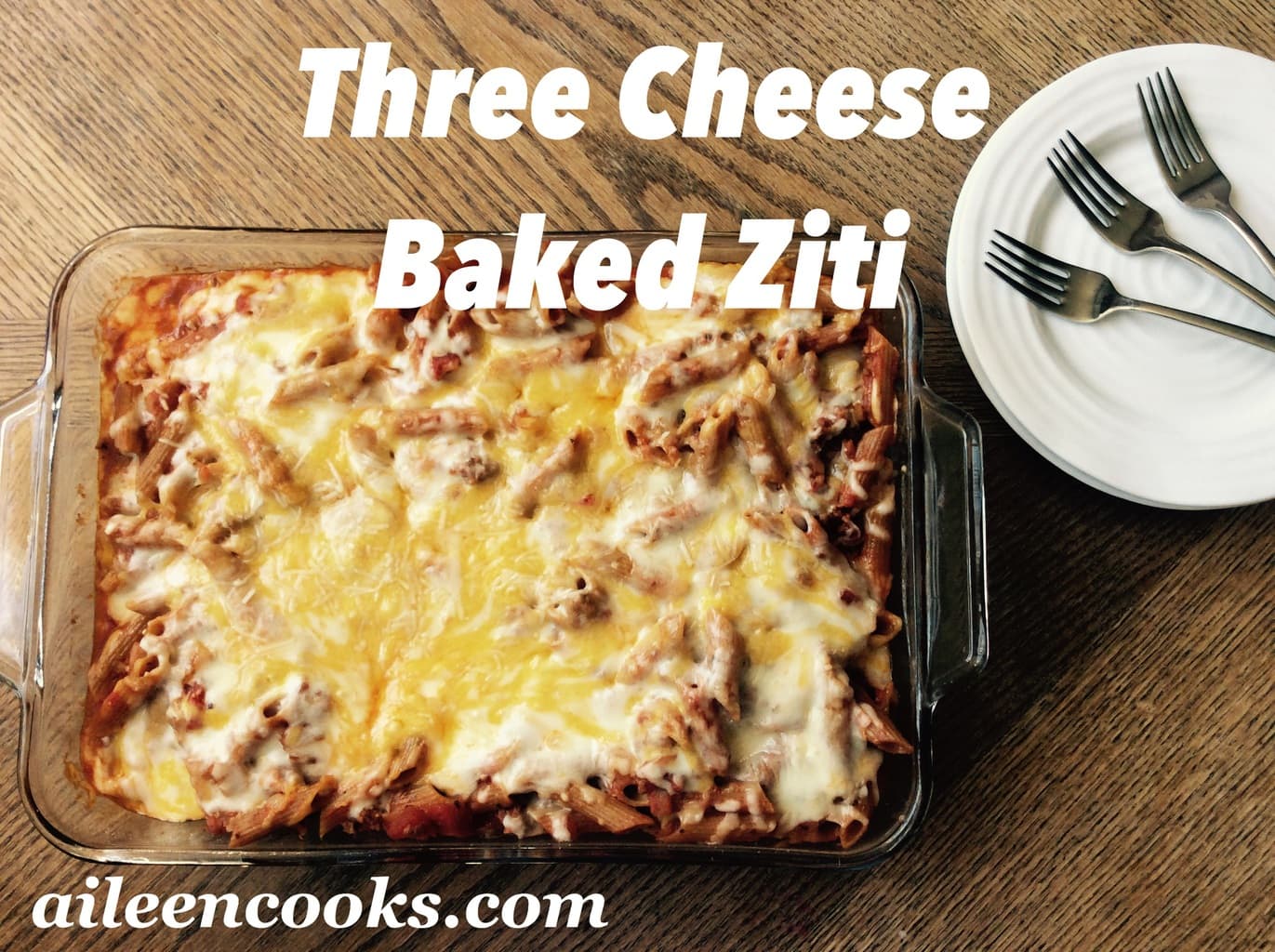 Three Cheese Baked Ziti | aileencooks.com