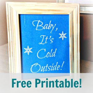 Baby, It's Cold Outside FREE Printable!
