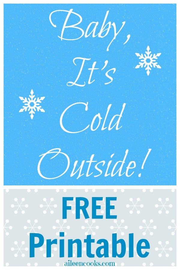 Baby, It's Cold Outside FREE Printable!