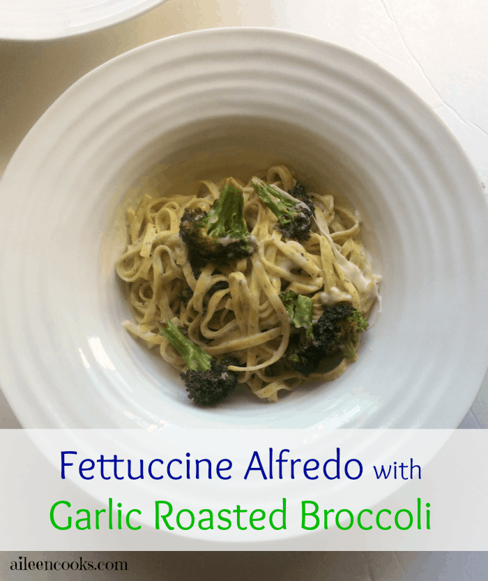 Fettuccine Alfredo with Garlic Roasted Broccoli