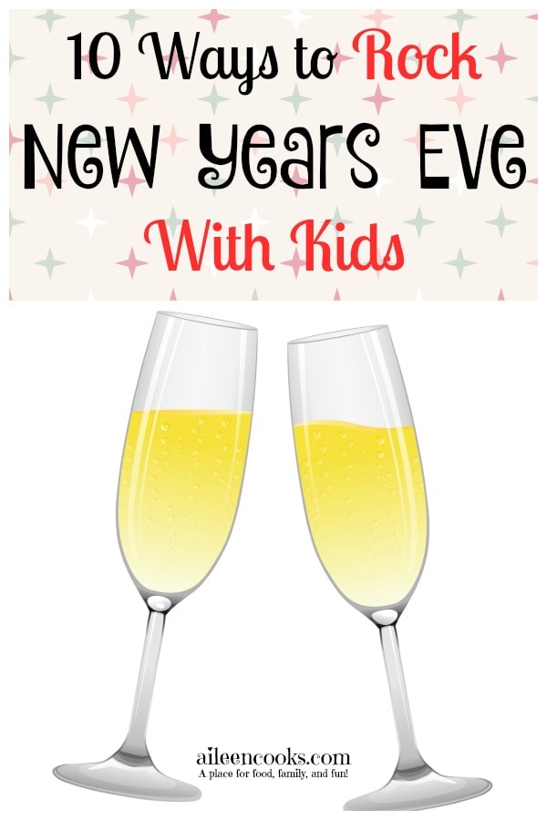 10 Ways to Rock New Years Eve With Kids - Aileen Cooks