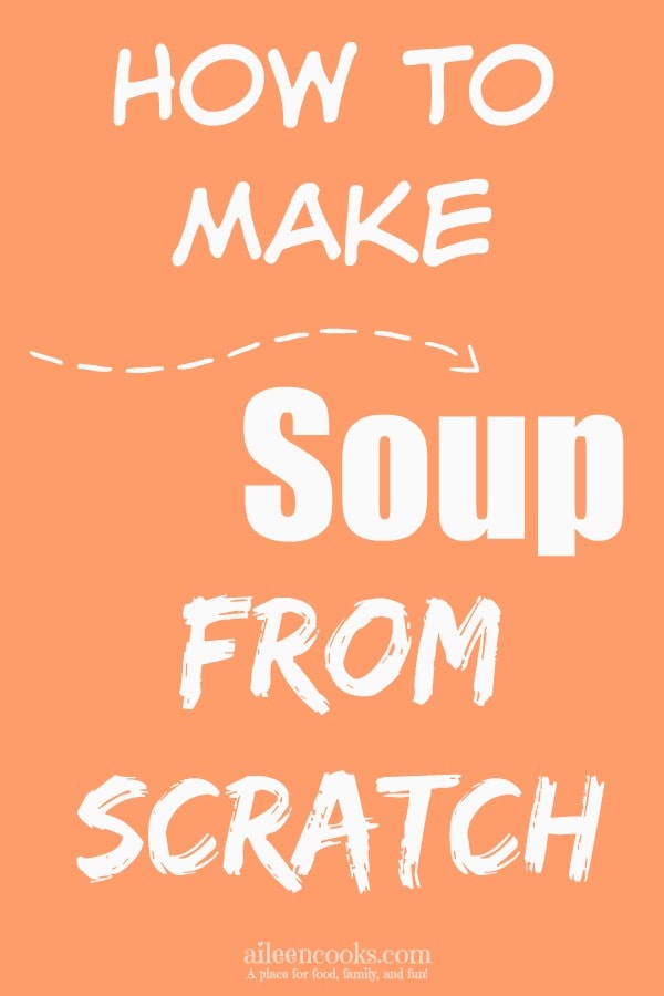 How to Make Soup From Scratch