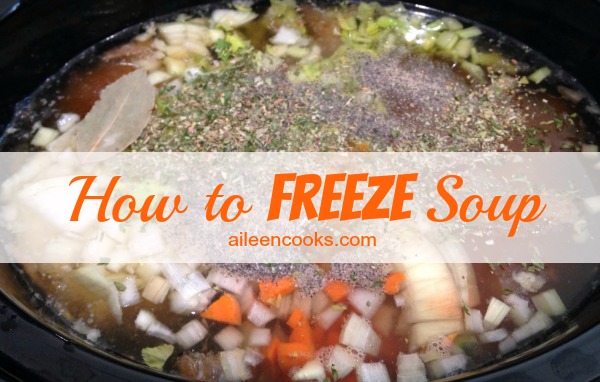 How to freeze soup - Day 7 of Soup Week on https://aileencooks.com