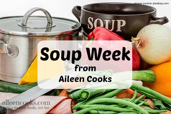 Soup Week: learn how to make soup from scratch, how to freeze soup, and 5 new recipes fom https://aileencooks.com