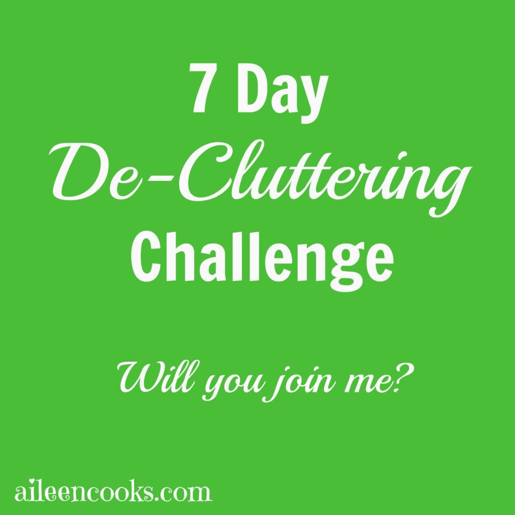 7 Day De-Cluttering Challenge Will you join me. Let's Do some spring cleaning together! https://aileencooks.com