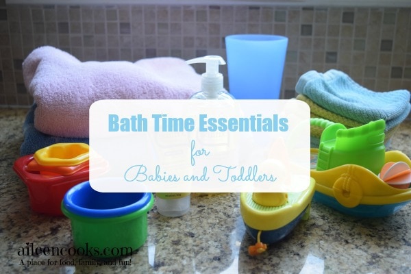Bath Time  Essentials for Babies and Toddlers. https://aileencooks.com #ad