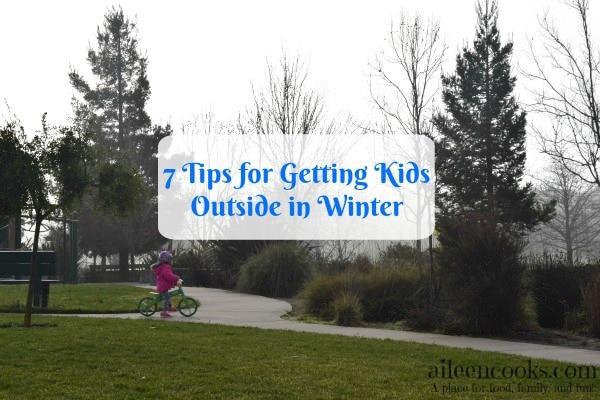 7 tips for getting kids outside in winter from aileencooks.com