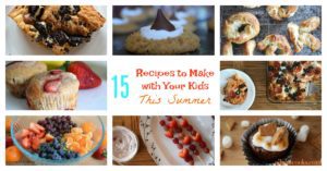 15 Summer Recipes for Kids - Aileen Cooks