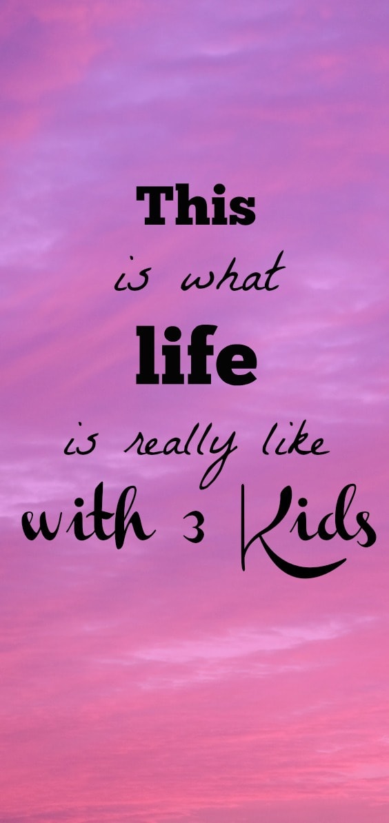 This is what life with three kids. An honest post from a mom of three kids under six.