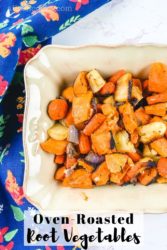 A cream colored baking dish filled with roasted root vegetables and the words "oven-roasted root vegetables"