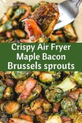 Collage photo of Brussels sprouts with words "crispy air fryer maple bacon Brussels sprouts"
