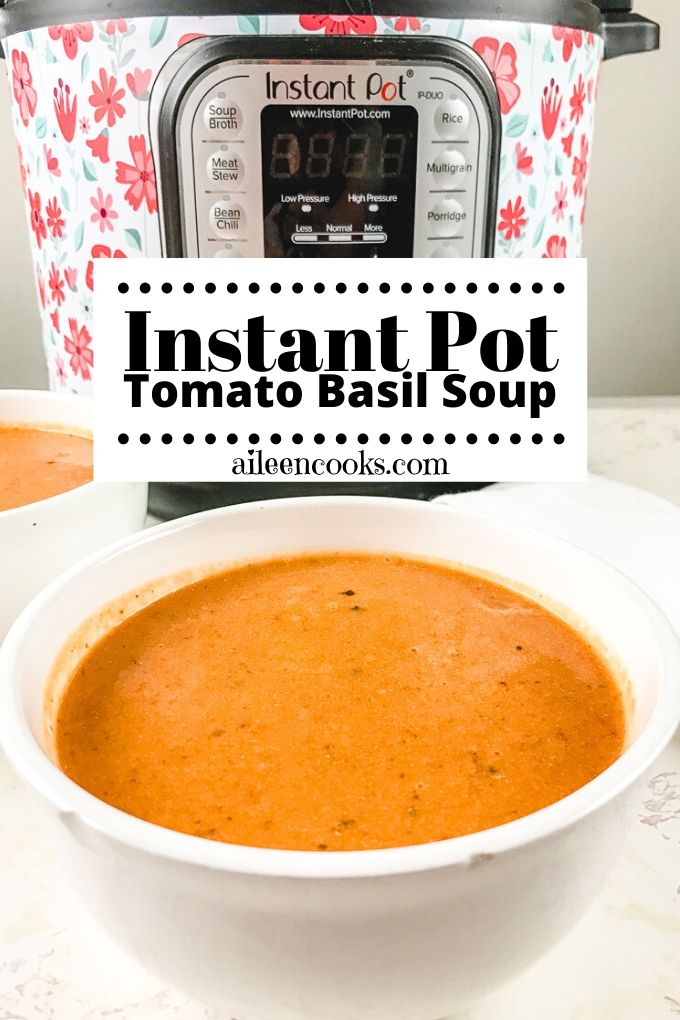Bowl of tomato soup in front of instant pot with words "instant pot tomato basil soup".
