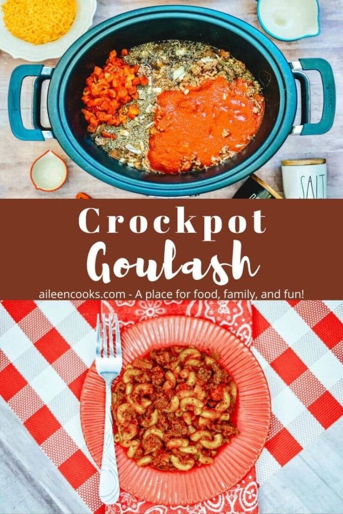 An overhead shot of goulash ingredients inside crockpot above a photo of a plate of goulash with words "crockpot goulash".