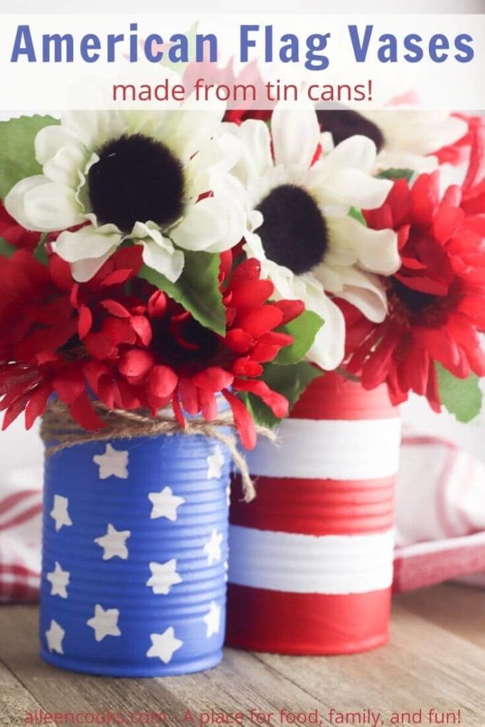 American flag vases filled with white and red flowers with the words "american flag vases made with tin cans" in blue and red lettering.