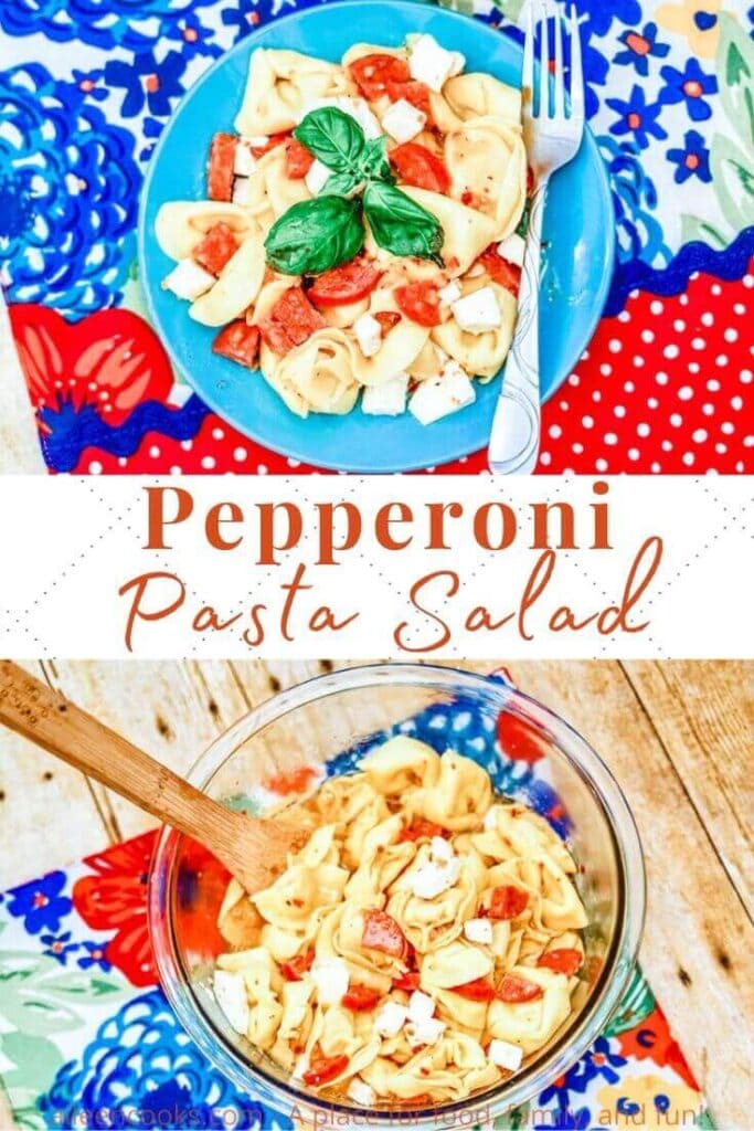 Collage photo of two pictures of pasta salad with the words "pepperoni pasta salad" in red letters in the center.