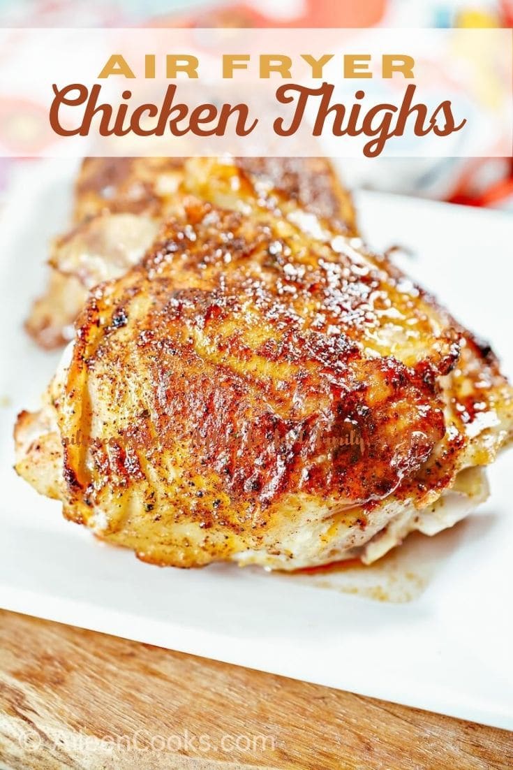 Air Fryer Chicken Thighs - Aileen Cooks