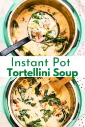 A collage photo of a laddle full of tortellini soup above a picture of a pot of tortellini soup with the words "instant pot toretellini soup" in the center.