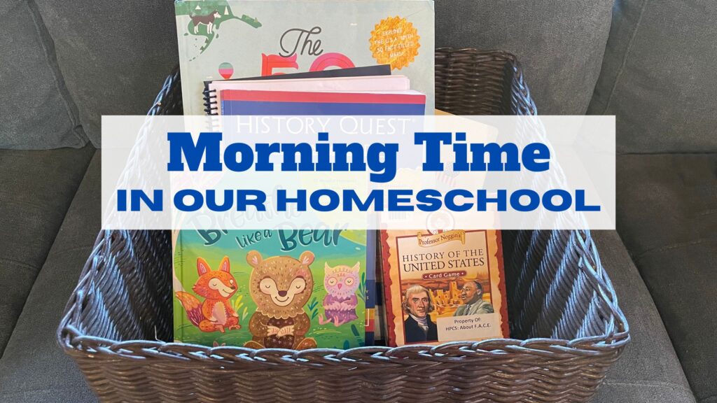 A large brown basket filled with children books and the words "Morning Time in our Homeschool" in blue letters.