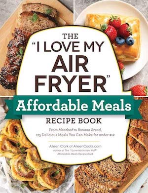Cover image for The "I Love My Air Fryer" Affordable Meals Recipe Book.
