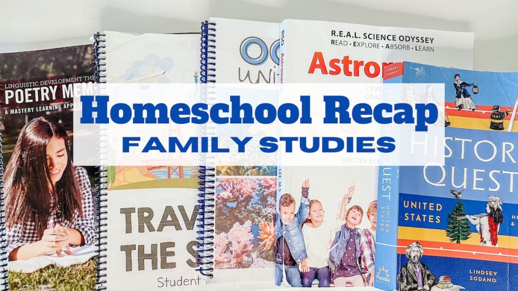 Flat lay of family style curriculum with the words "homeschool recap: family studies" in the blue lettering.